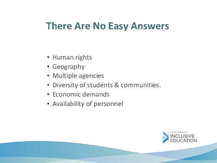 There Are No Easy Answers • • • Human rights Geography Multiple agencies Diversity