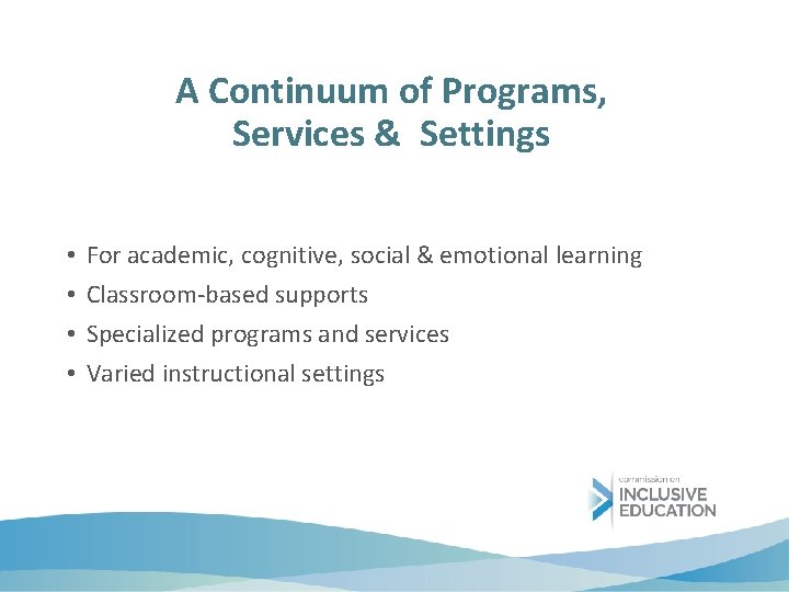 A Continuum of Programs, Services & Settings • • For academic, cognitive, social &