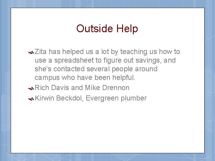 Outside Help Zita has helped us a lot by teaching us how to use