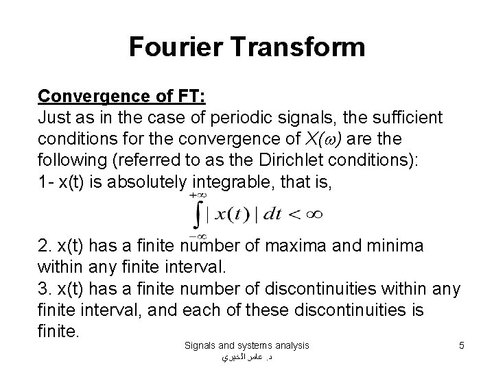 Fourier Transform Convergence of FT: Just as in the case of periodic signals, the