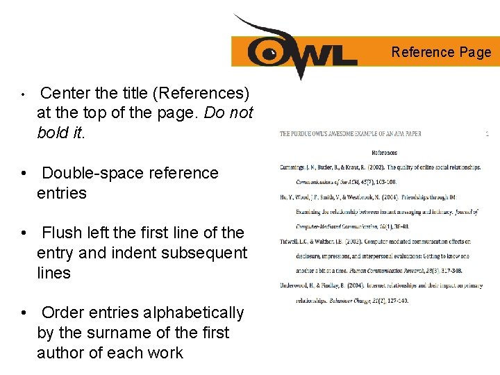 Reference Page • Center the title (References) at the top of the page. Do