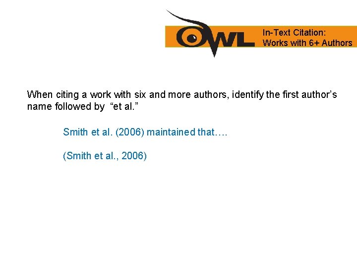 In-Text Citation: Works with 6+ Authors When citing a work with six and more