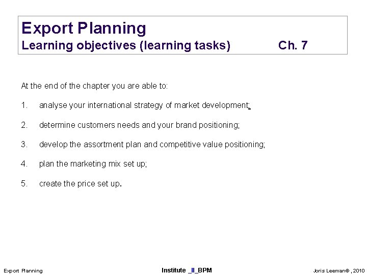 Export Planning Learning objectives (learning tasks) Ch. 7 At the end of the chapter