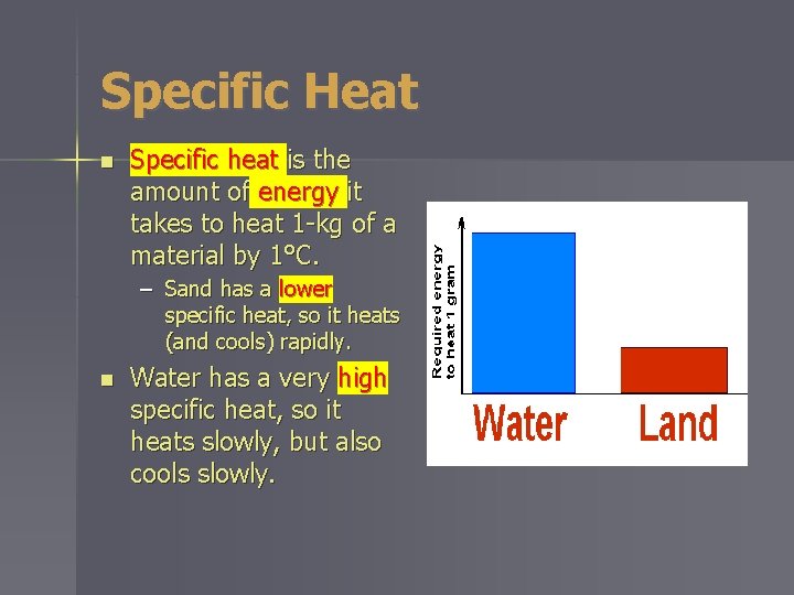 Specific Heat n Specific heat is the amount of energy it takes to heat