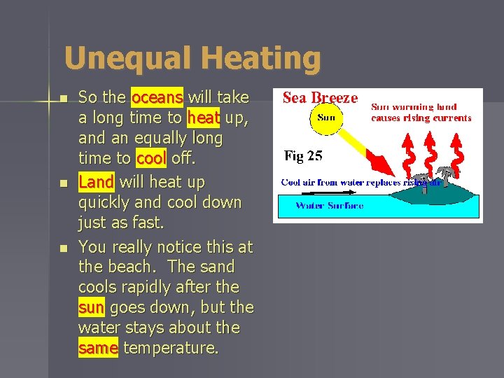 Unequal Heating n n n So the oceans will take a long time to