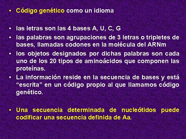  • Código genético como un idioma • las letras son las 4 bases