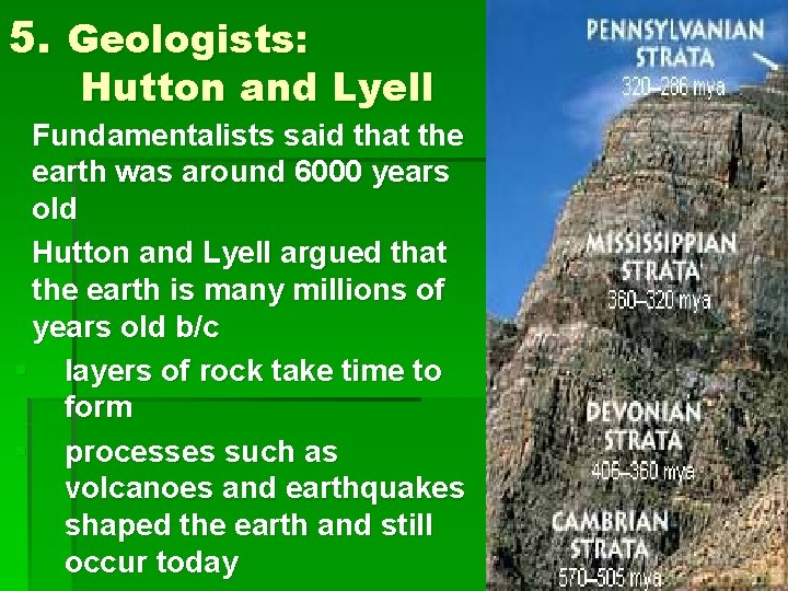 5. Geologists: Hutton and Lyell Fundamentalists said that the earth was around 6000 years