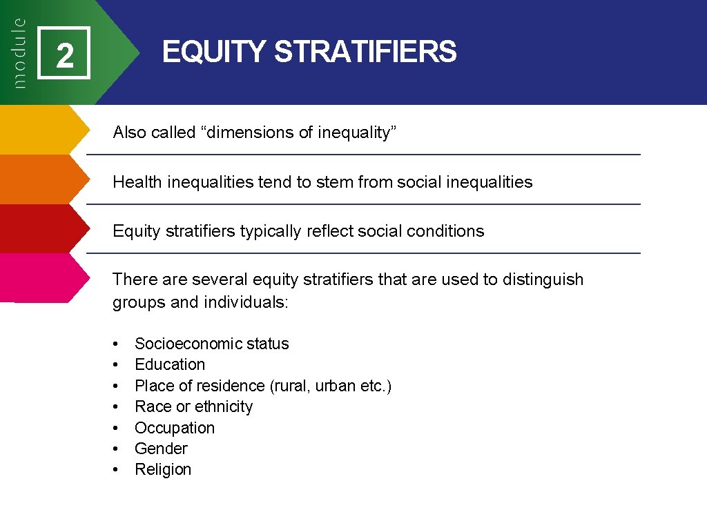 EQUITY STRATIFIERS 2 Also called “dimensions of inequality” Health inequalities tend to stem from