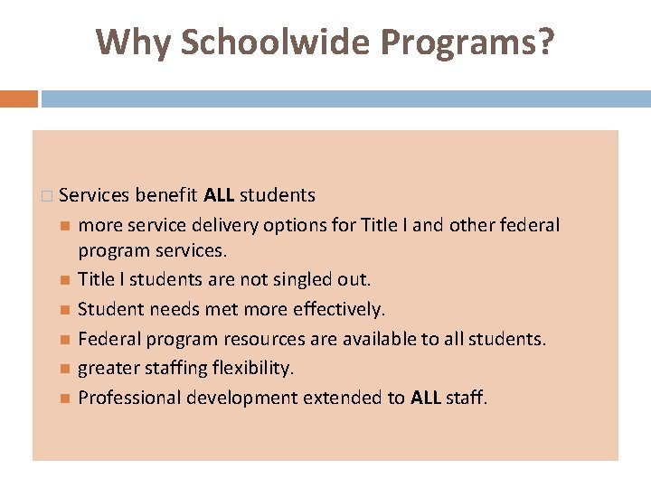 Why Schoolwide Programs? � Services benefit ALL students more service delivery options for Title