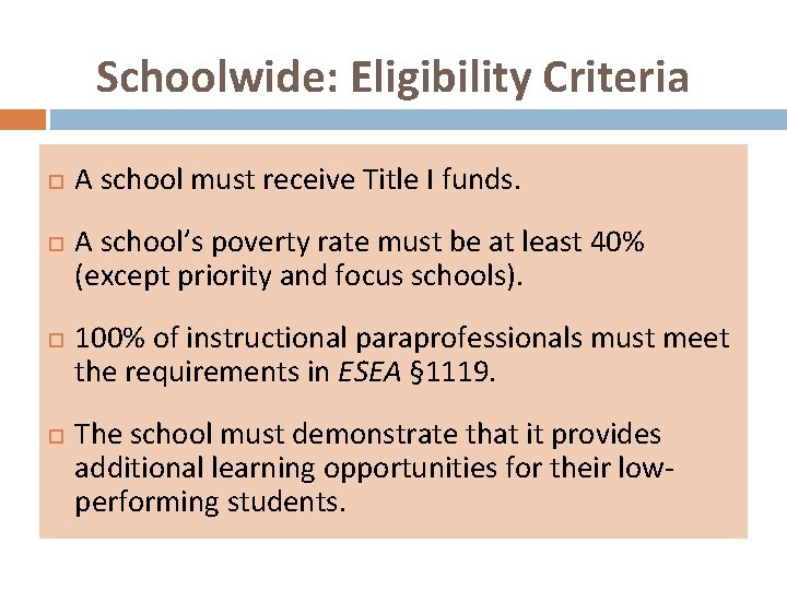 Schoolwide: Eligibility Criteria A school must receive Title I funds. A school’s poverty rate