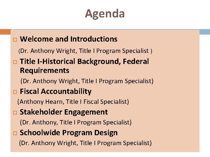 Agenda Welcome and Introductions (Dr. Anthony Wright, Title I Program Specialist ) Title I-Historical
