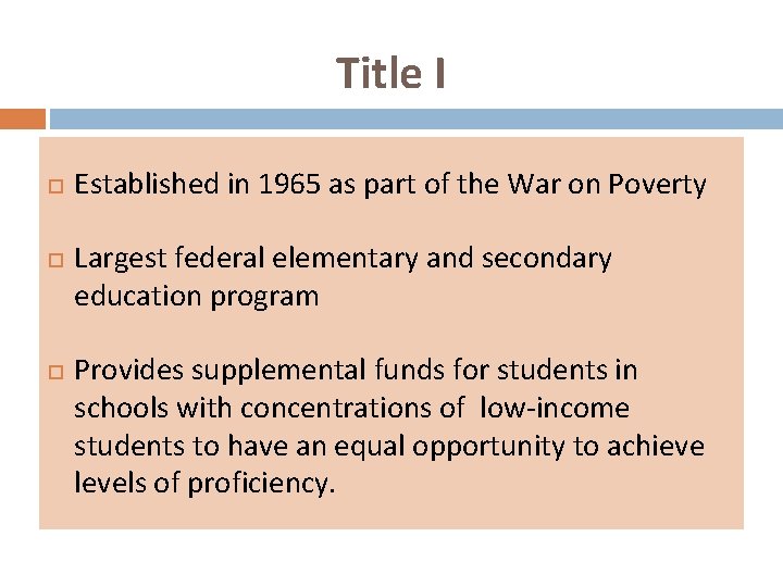 Title I Established in 1965 as part of the War on Poverty Largest federal