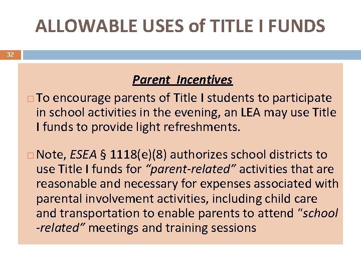 ALLOWABLE USES of TITLE I FUNDS 32 Parent Incentives � To encourage parents of