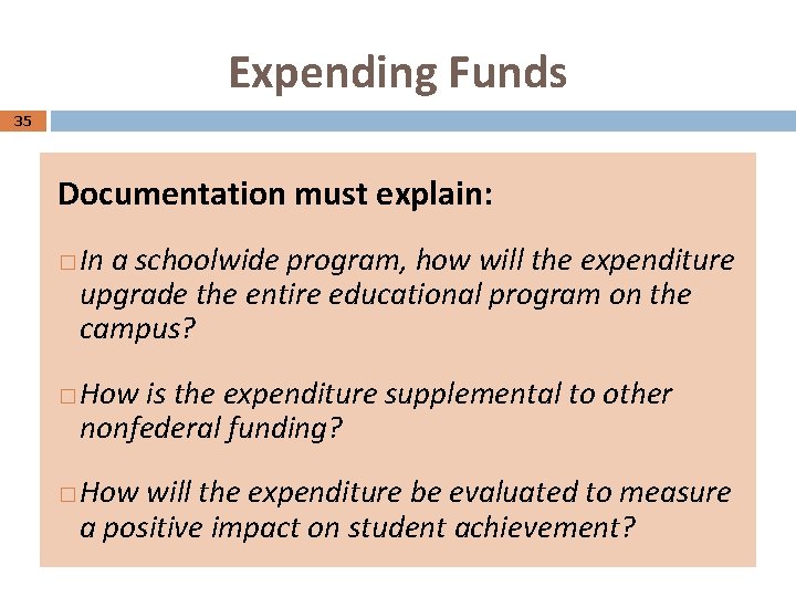 Expending Funds 35 Documentation must explain: � � � In a schoolwide program, how