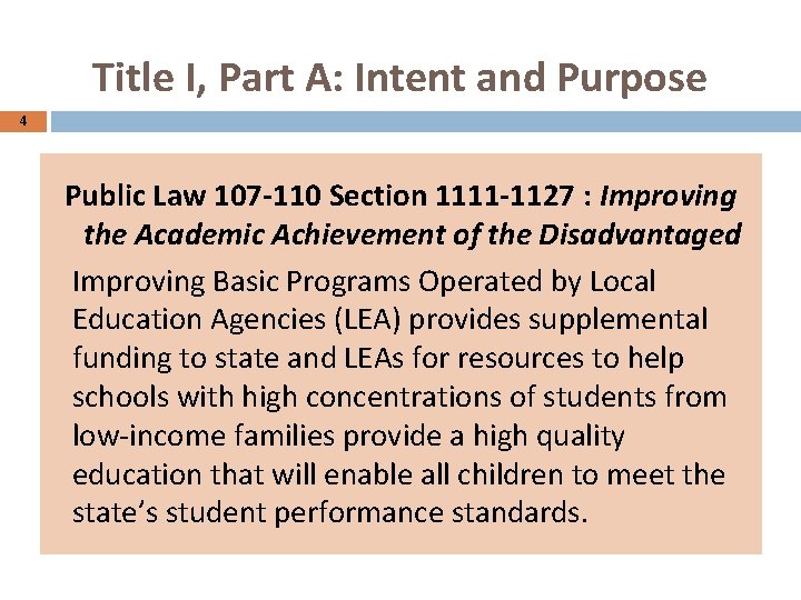 Title I, Part A: Intent and Purpose 4 Public Law 107 -110 Section 1111