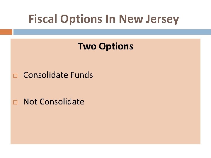Fiscal Options In New Jersey Two Options Consolidate Funds Not Consolidate 