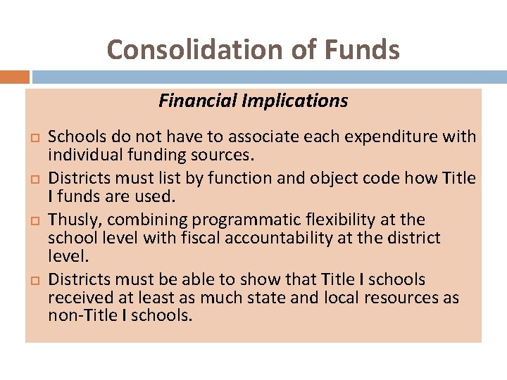 Consolidation of Funds Financial Implications Schools do not have to associate each expenditure with