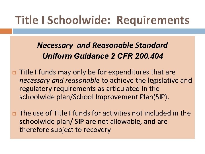Title I Schoolwide: Requirements Necessary and Reasonable Standard Uniform Guidance 2 CFR 200. 404