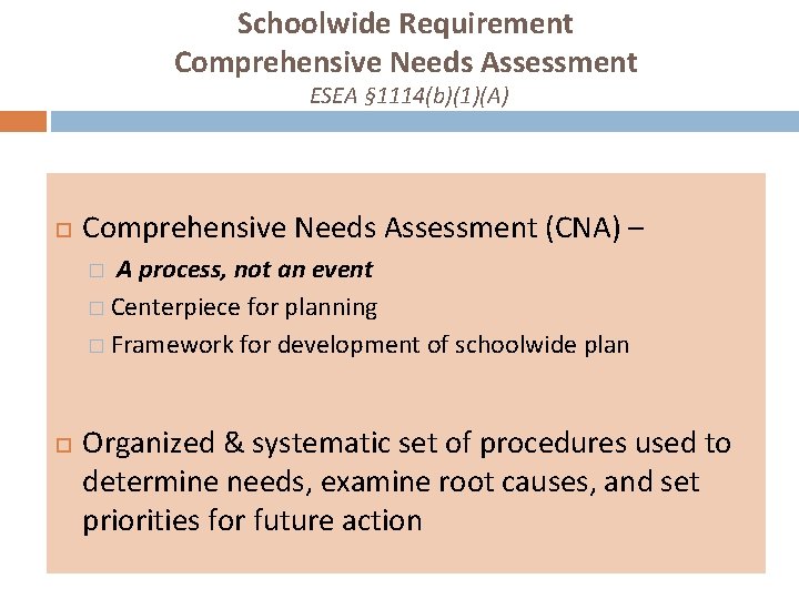 Schoolwide Requirement Comprehensive Needs Assessment ESEA § 1114(b)(1)(A) Comprehensive Needs Assessment (CNA) – A