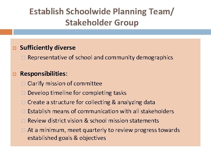 Establish Schoolwide Planning Team/ Stakeholder Group Sufficiently diverse � Representative of school and community