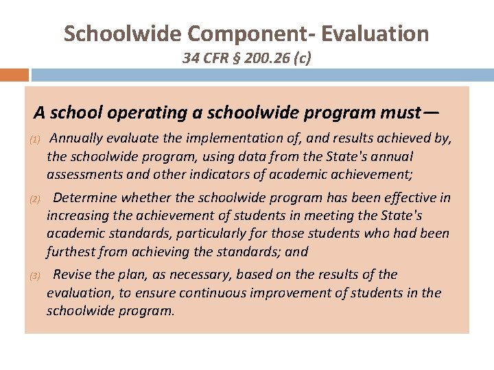 Schoolwide Component- Evaluation 34 CFR § 200. 26 (c) A school operating a schoolwide