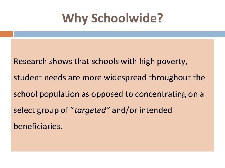 Why Schoolwide? Research shows that schools with high poverty, student needs are more widespread