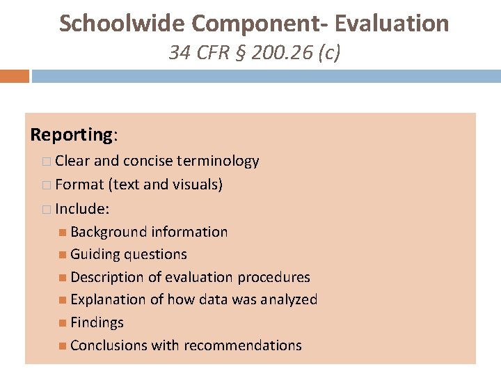 Schoolwide Component- Evaluation 34 CFR § 200. 26 (c) Reporting: � Clear and concise