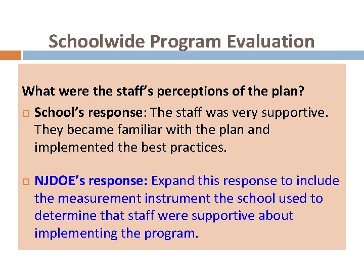 Schoolwide Program Evaluation What were the staff’s perceptions of the plan? School’s response: The