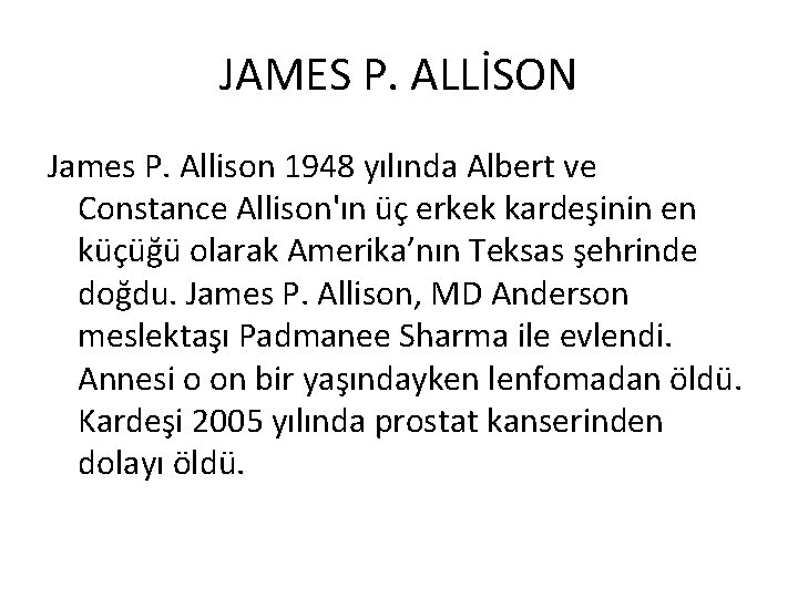 JAMES P. ALLİSON James P. Allison 1948 yılında Albert ve Constance Allison'ın üç erkek