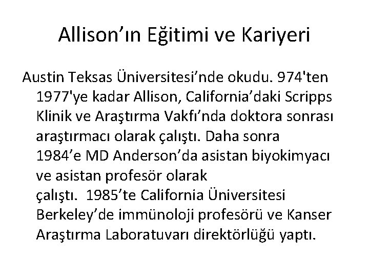 Allison’ın Eğitimi ve Kariyeri Austin Teksas Üniversitesi’nde okudu. 974'ten 1977'ye kadar Allison, California’daki Scripps