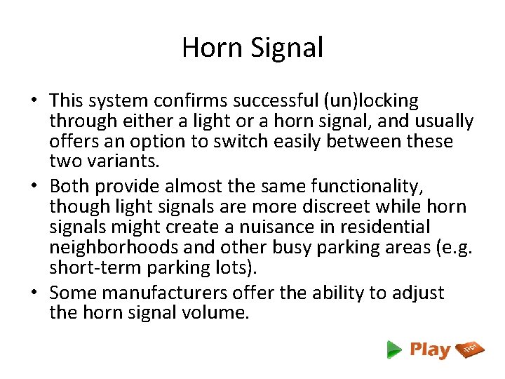 Horn Signal • This system confirms successful (un)locking through either a light or a