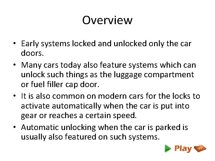 Overview • Early systems locked and unlocked only the car doors. • Many cars