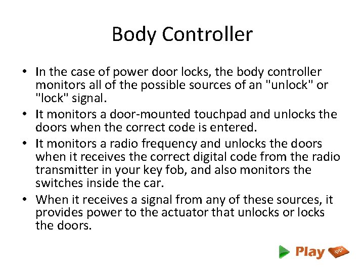 Body Controller • In the case of power door locks, the body controller monitors