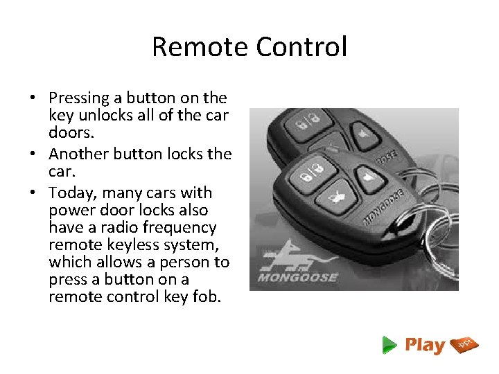 Remote Control • Pressing a button on the key unlocks all of the car