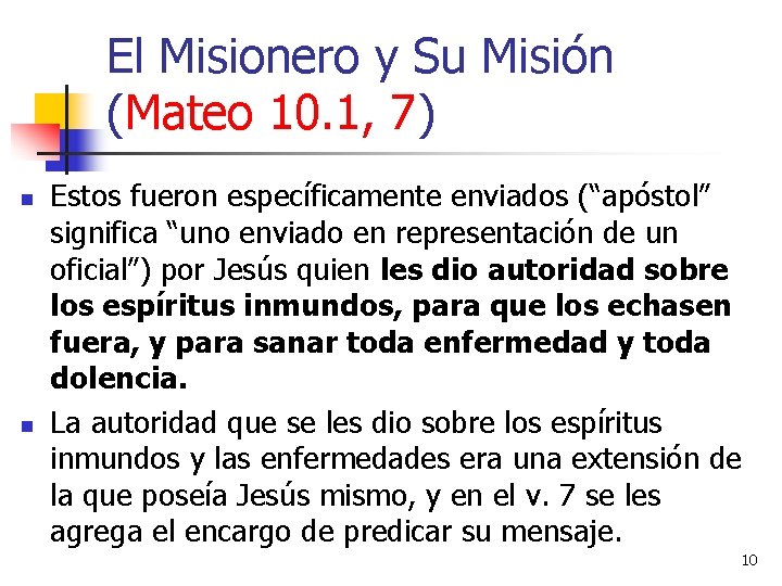 El Misionero y Su Misión (Mateo 10. 1, 7) n n Estos fueron específicamente