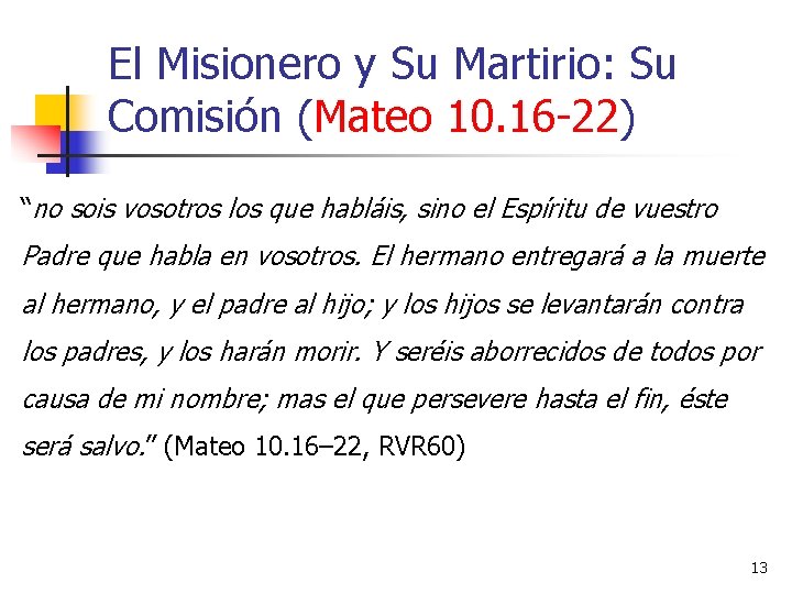 El Misionero y Su Martirio: Su Comisión (Mateo 10. 16 -22) “no sois vosotros