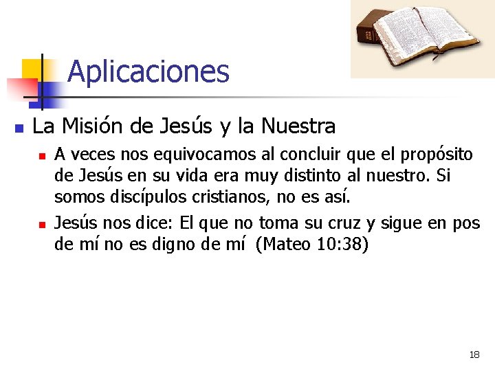 Aplicaciones n La Misión de Jesús y la Nuestra n n A veces nos