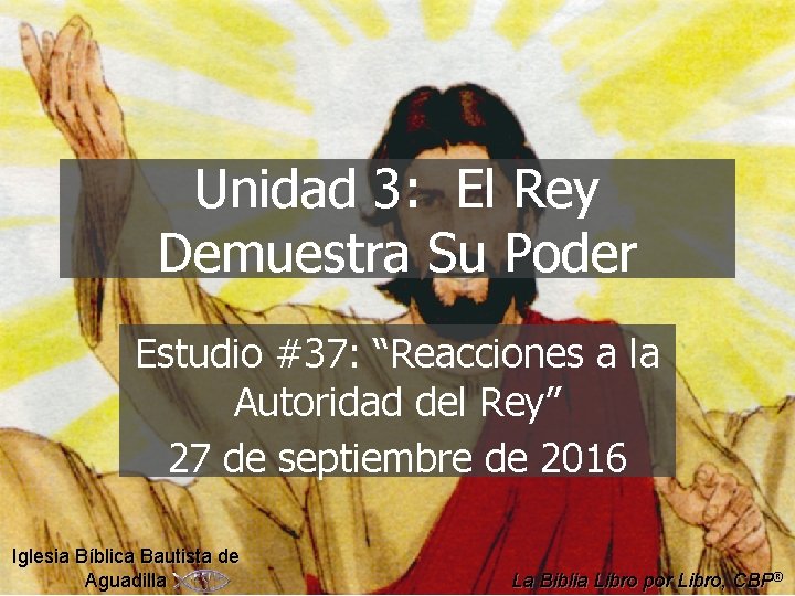 Unidad 3: El Rey Demuestra Su Poder Estudio #37: “Reacciones a la Autoridad del