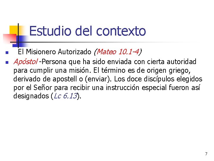 Estudio del contexto n n El Misionero Autorizado (Mateo 10. 1 -4) Apóstol -Persona