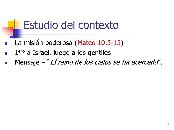 Estudio del contexto n n n La misión poderosa (Mateo 10. 5 -15) 1