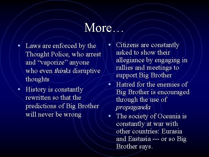 More… • Laws are enforced by the Thought Police, who arrest and “vaporize” anyone More… • Laws are enforced by the Thought Police, who arrest and “vaporize” anyone