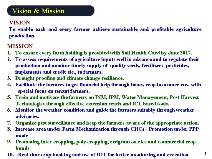 Vision & Mission VISION To enable each and every farmer achieve sustainable and profitable