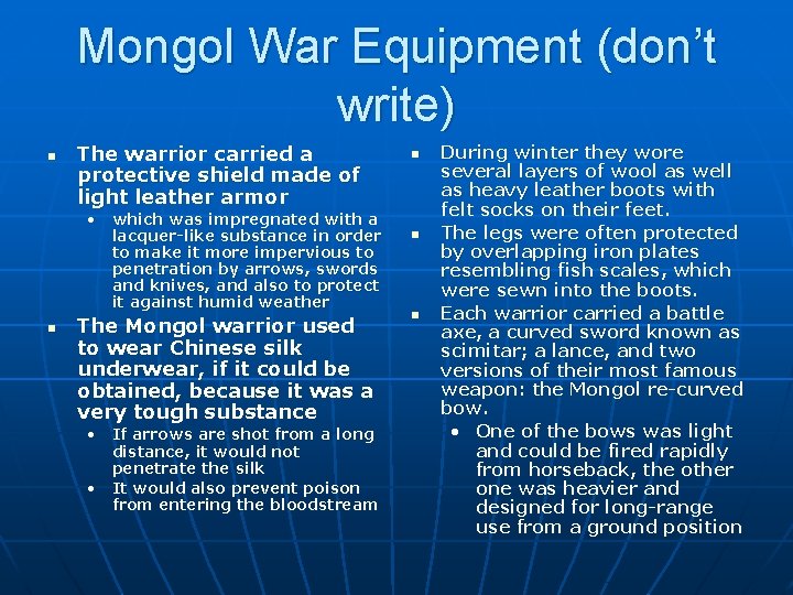 Mongol War Equipment (don’t write) n The warrior carried a protective shield made of