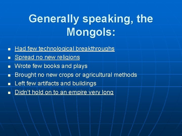 Generally speaking, the Mongols: n n n Had few technological breakthroughs Spread no new