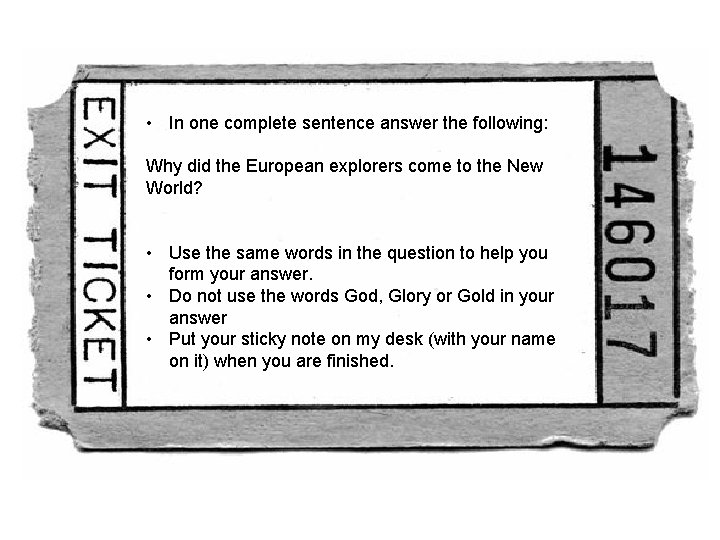  • In one complete sentence answer the following: Why did the European explorers