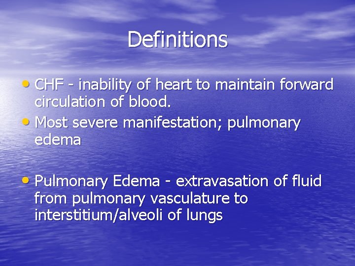 Definitions • CHF - inability of heart to maintain forward circulation of blood. •