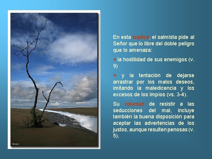 En esta súplica, súplica el salmista pide al Señor que lo libre del doble