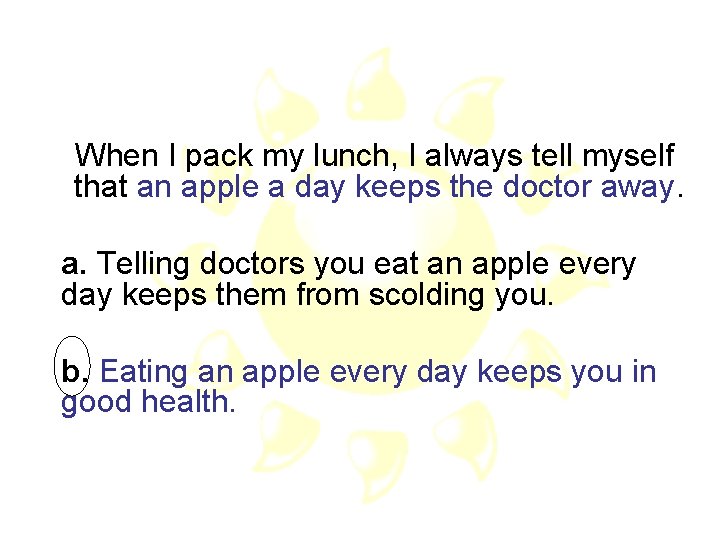 When I pack my lunch, I always tell myself that an apple a day