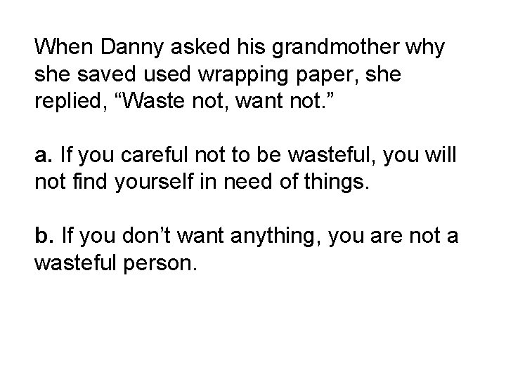 When Danny asked his grandmother why she saved used wrapping paper, she replied, “Waste