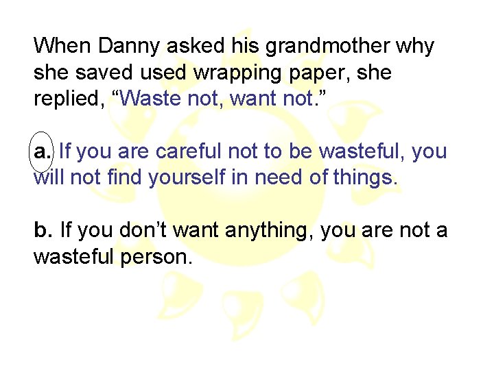 When Danny asked his grandmother why she saved used wrapping paper, she replied, “Waste